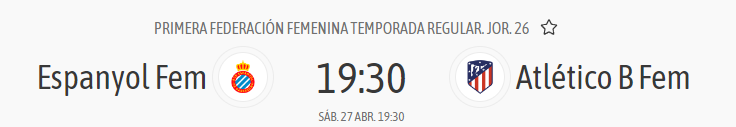 horario espanyol femenino atletico B fem jornada 26