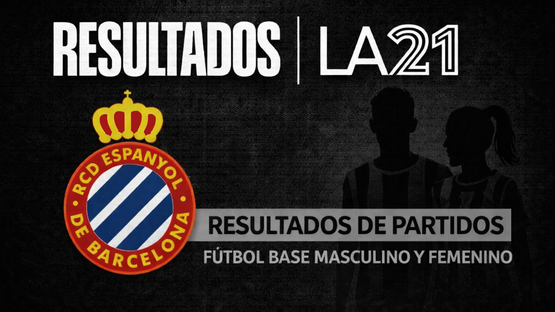 CARTEL RESULTADOS LA21 FUTBOL BASE ESPANYOL